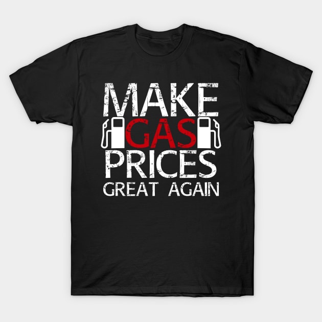 Make Gas Prices Great Again Republican 2024 T-Shirt by kidstok